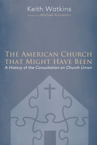 Title: The American Church that Might Have Been, Author: Keith Watkins