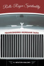 Rolls-Royce Spirituality: Transcending Mundane Faith