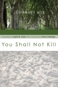 Title: You Shall Not Kill, Author: Johannes Ude