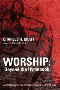 Title: Worship: Beyond the Hymnbook, Author: Charles H Kraft Dr