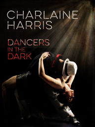 Title: Dancers in the Dark, Author: Charlaine Harris