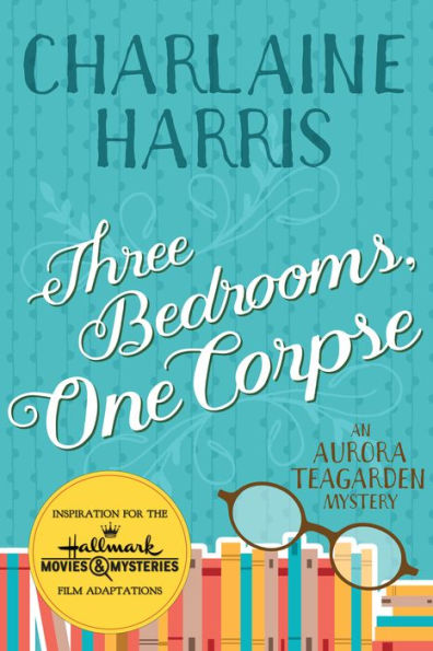 Three Bedrooms, One Corpse (Aurora Teagarden Series #3)