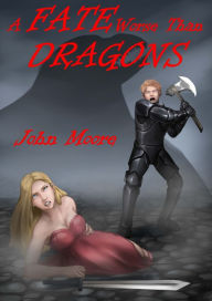 Title: A Fate Worse Than Dragons, Author: John Moore