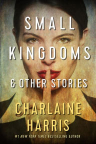 Title: Small Kingdoms and Other Stories, Author: Charlaine Harris