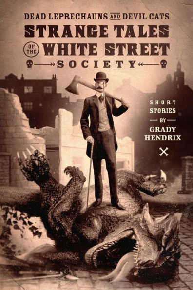 Dead Leprechauns and Devil Cats: Strange Tales of the White Street Society