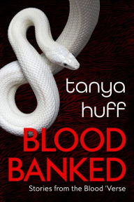 Title: Blood Banked: Stories from the Blood 'Verse, Author: Tanya Huff