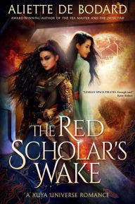 Title: The Red Scholar's Wake: A Xuya Universe Romance, Author: Aliette de Bodard