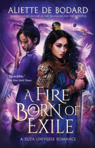 Title: A Fire Born of Exile: A Xuya Universe Romance, Author: Aliette de Bodard