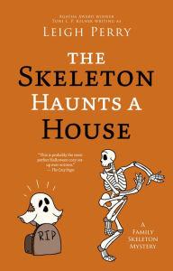 Title: The Skeleton Haunts a House, Author: Leigh Perry