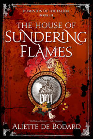 Title: The House of Sundering Flames, Author: Aliette de Bodard