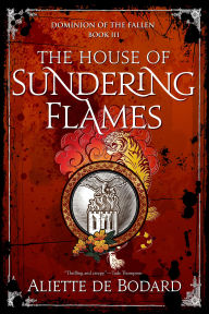 Title: The House of Sundering Flames, Author: Aliette de Bodard
