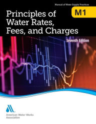 Title: M1 Principles of Water Rates, Fees and Charges, 7th Edition, Author: AWWA