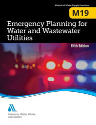 Title: M19 Emergency Planning for Water Utilities, Fifth Edition / Edition 5, Author: Awwa