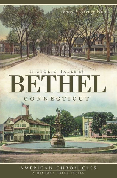 Historic Tales of Bethel, Connecticut