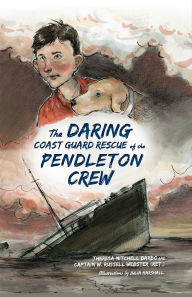Title: The Daring Coast Guard Rescue of the Pendleton Crew, Author: Theresa Mitchell Barbo