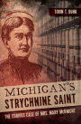 Michigan's Strychnine Saint: The Curious Case of Mrs. Mary McKnight