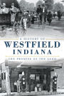 A History of Westfield, Indiana: The Promise of the Land