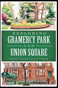 Title: Exploring Gramercy Park and Union Square, Author: Alfred Pommer