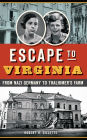 Escape to Virginia: From Nazi Germany to Thalhimer's Farm