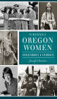 Remarkable Oregon Women: Revolutionaries & Visionaries