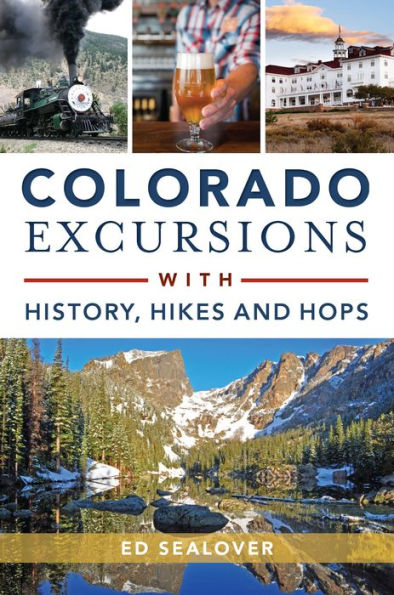 Colorado Excursions with History, Hikes and Hops