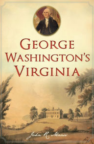 Title: George Washington's Virginia, Author: John R. Maass