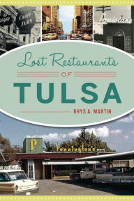 Title: Lost Restaurants of Tulsa, Author: Rhys A. Martin