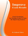 Improve Exam Results: Tested Technique for Passing Exams or Tests By Improving Memory