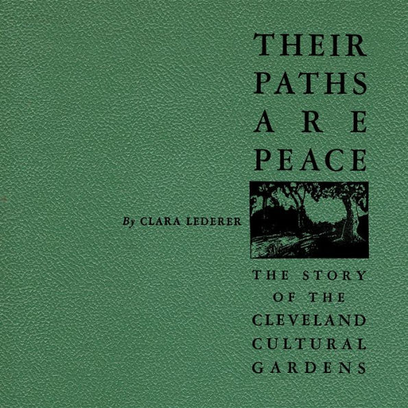 Their Paths Are Peace: The Story of Cleveland's Cultural Gardens