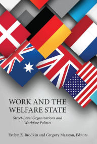 Title: Work and the Welfare State: Street-Level Organizations and Workfare Politics, Author: Evelyn Z. Brodkin