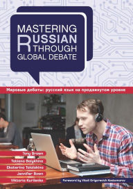 Title: Mastering Russian through Global Debate, Author: Tony Brown