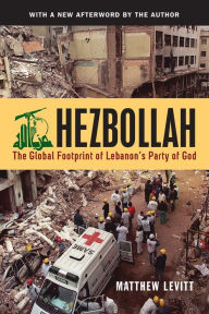 Title: Hezbollah: The Global Footprint of Lebanon's Party of God, Author: Matthew Levitt