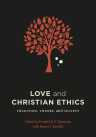 Title: Love and Christian Ethics: Tradition, Theory, and Society, Author: Frederick V. Simmons