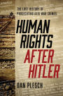 Human Rights after Hitler: The Lost History of Prosecuting Axis War Crimes