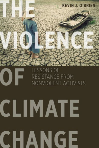 The Violence of Climate Change: Lessons of Resistance from Nonviolent Activists