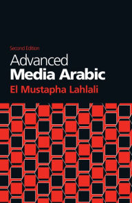 Title: Advanced Media Arabic: Second Edition / Edition 2, Author: El Mustapha Lahlali