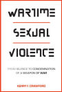 Wartime Sexual Violence: From Silence to Condemnation of a Weapon of War