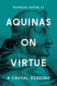 Title: Aquinas on Virtue: A Causal Reading, Author: Nicholas Austin