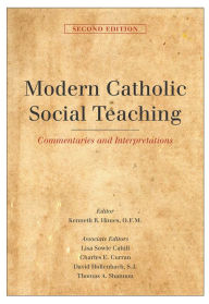 Title: Modern Catholic Social Teaching: Commentaries and Interpretations, Second Edition, Author: Kenneth R. Himes