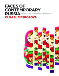 Title: Faces of Contemporary Russia: Advanced Russian Language and Culture, Author: Olga M. Mesropova