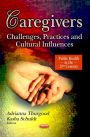 Caregivers: Challenges, Practices and Cultural Influences