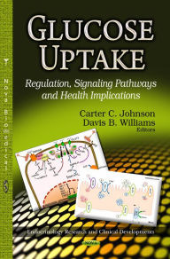 Glucose Uptake: Regulation, Signaling Pathways and Health Implications