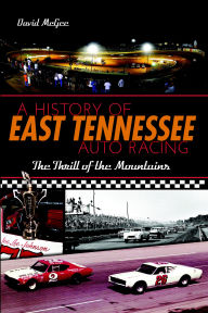 A History of East Tennessee Auto Racing: The Thrill of the Mountains