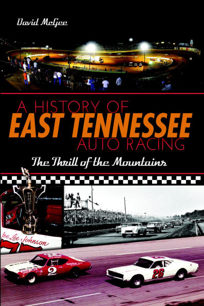 A History of East Tennessee Auto Racing: The Thrill of the Mountains