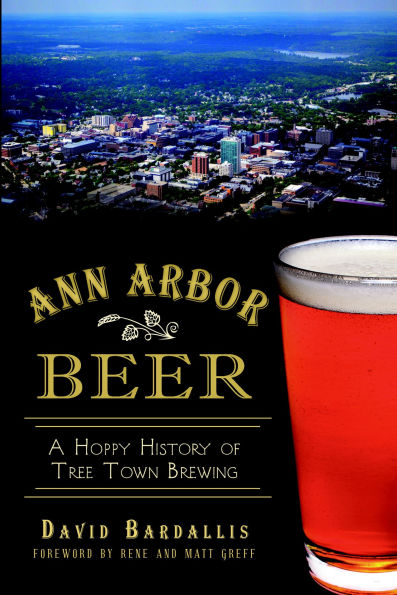 Ann Arbor Beer: A Hoppy History of Tree Town Brewing