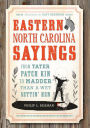 Eastern North Carolina Sayings: From Tater Patch Kin to Madder Than A Wet Settin' Hen