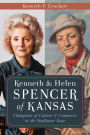 Kenneth & Helen Spencer of Kansas: Champions of Culture and Commerce in the Sunflower State