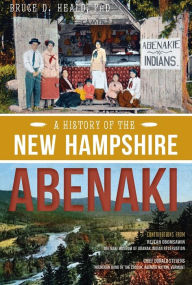Title: A History of the New Hampshire Abenaki, Author: Chief Donald Stevens