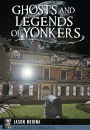 Ghosts and Legends of Yonkers, New York