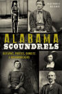 Alabama Scoundrels: Outlaws, Pirates, Bandits & Bushwhackers